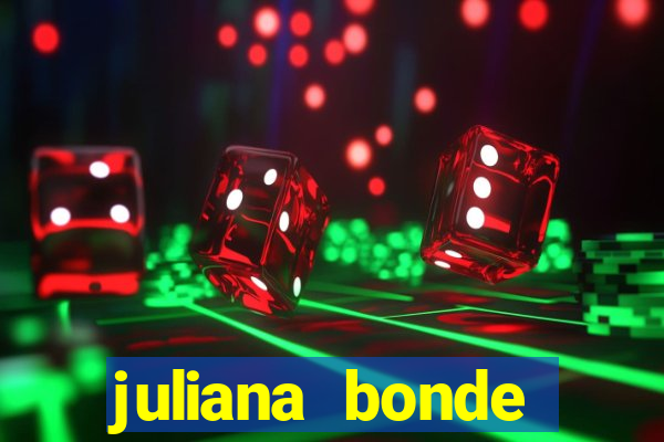 juliana bonde mostrando tudo